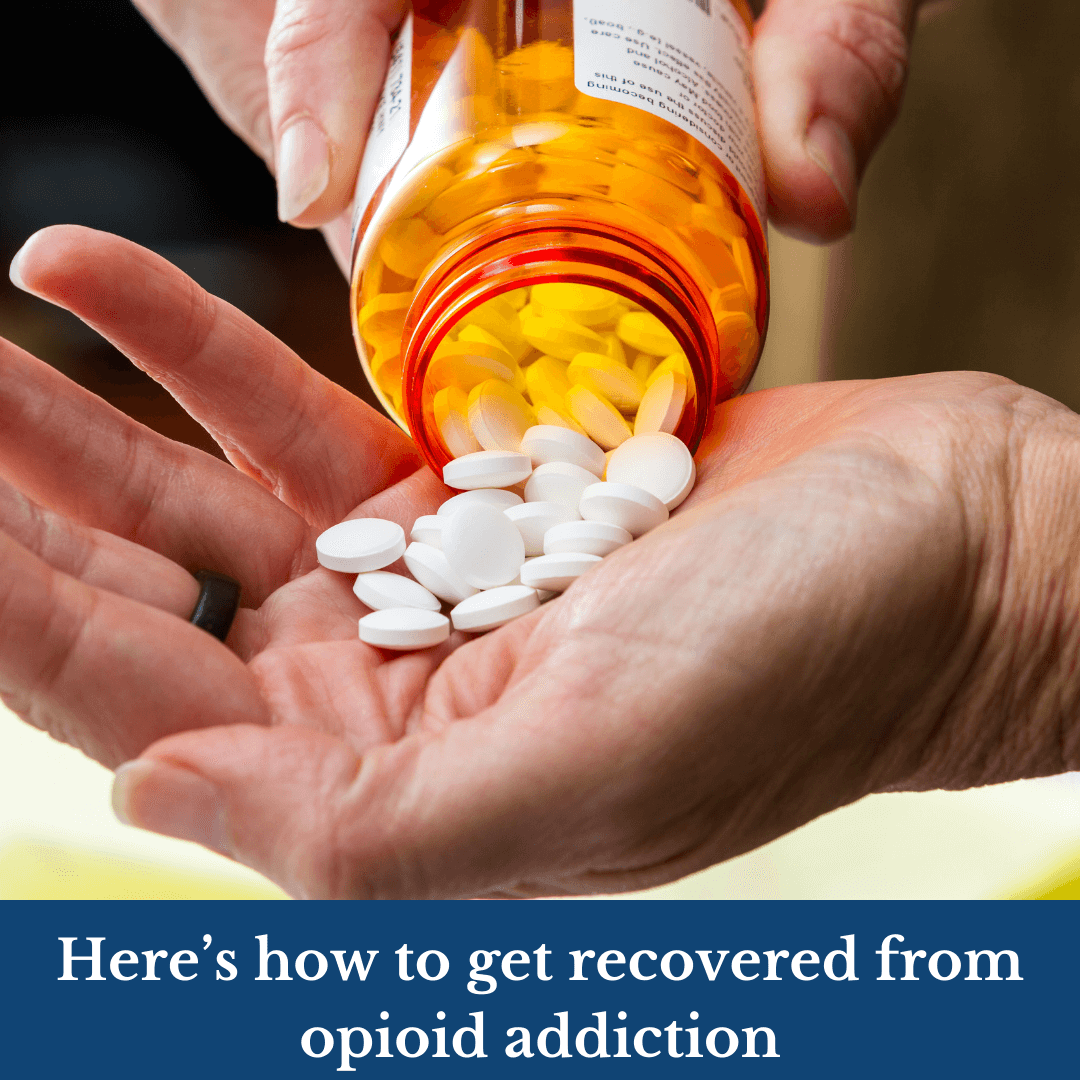 Here’s how to get recovered from opioid addiction